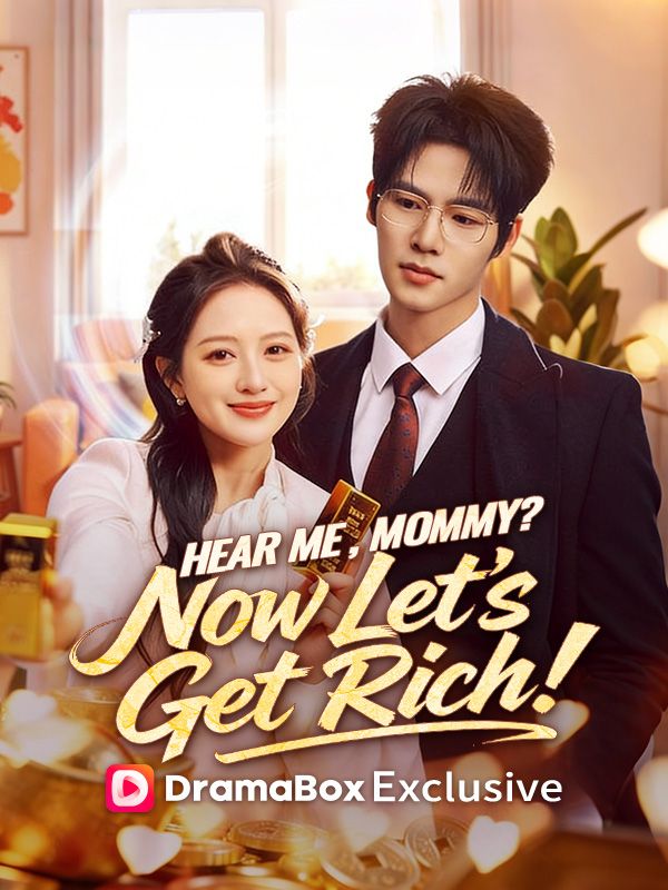 Hear Me, Mommy? Now Let\'s Get Rich!